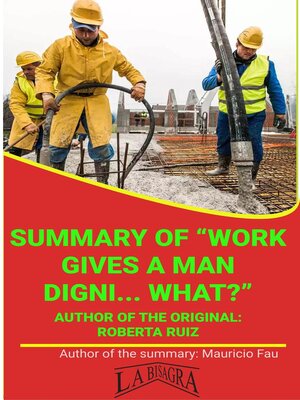 cover image of Summary of "Work Gives a Man Digni... What?" by Roberta Ruiz